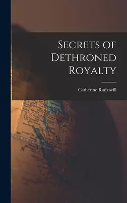 Secrets d'une royauté détrônée - Secrets of Dethroned Royalty