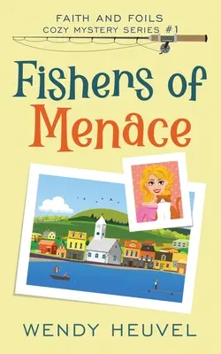 Fishers of Menace (Faith and Foils Cozy Mystery Series) Livre #1 : Faith and Foils Cozy Mystery Series - Livre #1 - Fishers of Menace (Faith and Foils Cozy Mystery Series) Book #1: Faith and Foils Cozy Mystery Series - Book #1