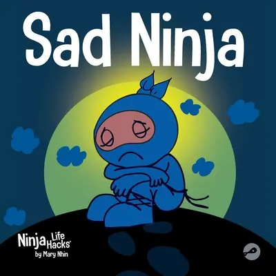 Sad Ninja : Un livre pour enfants sur la gestion de la perte et du chagrin - Sad Ninja: A Children's Book About Dealing with Loss and Grief