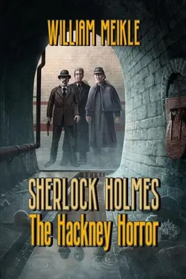 L'Horreur de Hackney : Une étrange aventure de Sherlock Holmes - The Hackney Horror: A Weird Sherlock Holmes Adventure