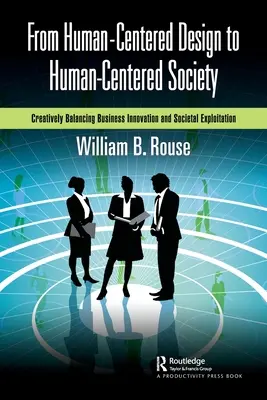 De la conception centrée sur l'homme à la société centrée sur l'homme : Équilibrer de manière créative l'innovation commerciale et l'exploitation sociétale - From Human-Centered Design to Human-Centered Society: Creatively Balancing Business Innovation and Societal Exploitation