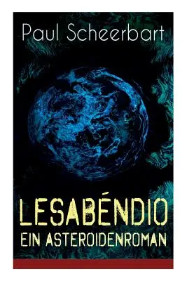 Lesabndio - Ein Asteroidenroman : Science-fiction utopique - Lesabndio - Ein Asteroidenroman: Utopische Science-Fiction