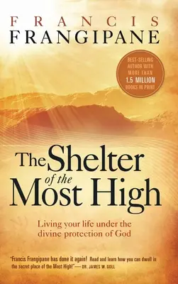 L'abri du Très-Haut : Vivre sa vie sous la protection divine de Dieu - Shelter of the Most High: Living Your Life Under the Divine Protection of God