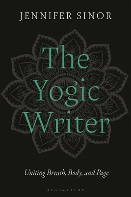 L'écrivain yogique : Unir le souffle, le corps et la page - The Yogic Writer: Uniting Breath, Body, and Page