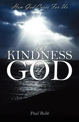 La bonté de Dieu : Comment Dieu prend soin de nous - The Kindness of God: How God Cares For Us