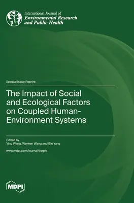 L'impact des facteurs sociaux et écologiques sur les systèmes couplés homme-environnement - The Impact of Social and Ecological Factors on Coupled Human-Environment Systems