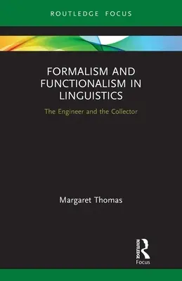 Formalisme et fonctionnalisme en linguistique : L'ingénieur et le collectionneur - Formalism and Functionalism in Linguistics: The Engineer and the Collector