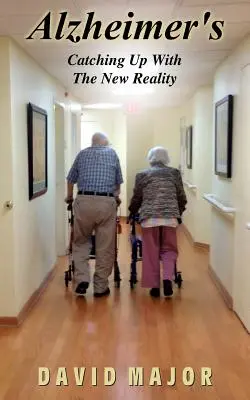 Alzheimer : Rattraper la nouvelle réalité - Alzheimer's: Catching Up With The New Reality