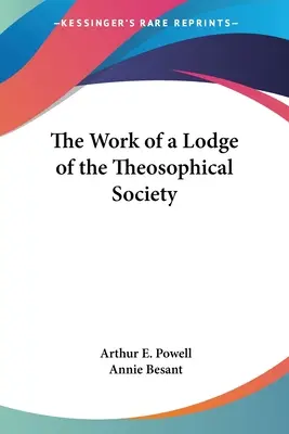 Le travail d'une Loge de la Société Théosophique - The Work of a Lodge of the Theosophical Society