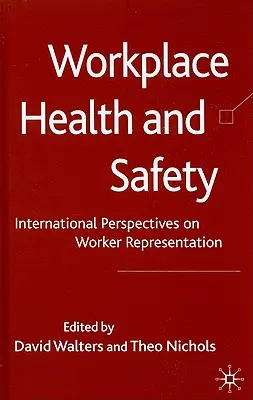 Santé et sécurité au travail : Perspectives internationales sur la représentation des travailleurs - Workplace Health and Safety: International Perspectives on Worker Representation