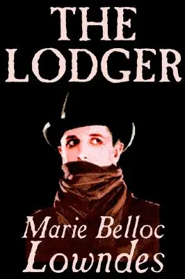 The Lodger par Marie Belloc Lowndes, Fiction, Mystère et Détective - The Lodger by Marie Belloc Lowndes, Fiction, Mystery & Detective