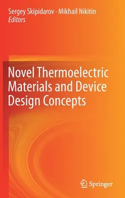 Nouveaux matériaux thermoélectriques et concepts de conception de dispositifs - Novel Thermoelectric Materials and Device Design Concepts