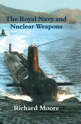 La marine royale et les armes nucléaires - The Royal Navy and Nuclear Weapons