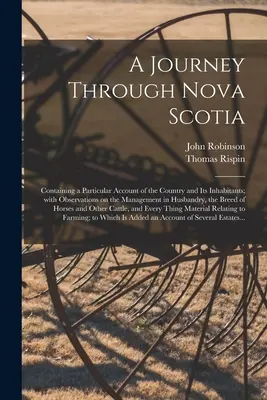 Voyage en Nouvelle-Écosse [microforme] : Un voyage à travers la Nouvelle-Écosse [microforme] : contenant un compte rendu particulier du pays et de ses habitants ; avec des observations sur l'administration dans les pays de l'Asie du Sud-Est. - A Journey Through Nova Scotia [microform]: Containing a Particular Account of the Country and Its Inhabitants; With Observations on the Management in