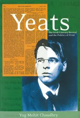 Yeats : Le renouveau littéraire irlandais et la politique de l'imprimé - Yeats: The Irish Literary Revival and the Politics of Print