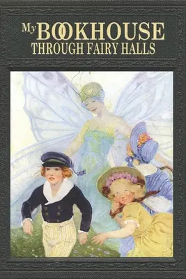 Ma maison des livres : À travers les salles de fées - My Bookhouse: Through Fairy Halls