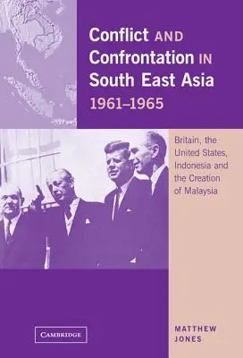 Conflits et confrontations en Asie du Sud-Est, 1961-1965 - Conflict and Confrontation in South East Asia, 1961-1965