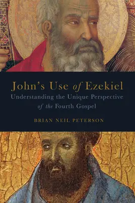 L'utilisation d'Ézéchiel par Jean : Comprendre la perspective unique du quatrième évangile - John's Use of Ezekiel: Understanding the Unique Perspective of the Fourth Gospel