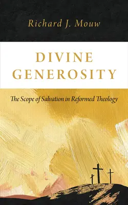 La générosité divine : La portée du salut dans la théologie réformée - Divine Generosity: The Scope of Salvation in Reformed Theology