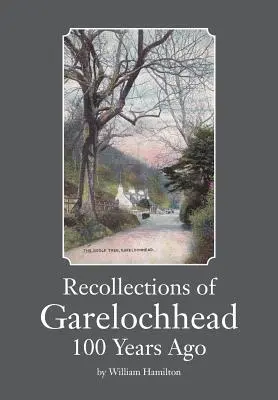 Souvenirs de Garelochhead il y a 100 ans - Recollections of Garelochhead 100 Years Ago