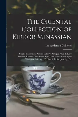 La collection orientale de Kirkor Minassian : Tapisseries coptes, poteries persanes, tapis anciens et textiles rares, verre romain de Syrie, objets indo-persans... - The Oriental Collection of Kirkor Minassian: Coptic Tapestries, Persian Pottery, Antique Rugs & Rare Textiles, Roman Glass From Syria, Indo-Persian &