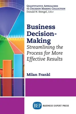 La prise de décision en entreprise : Rationaliser le processus pour des résultats plus efficaces - Business Decision-Making: Streamlining the Process for More Effective Results