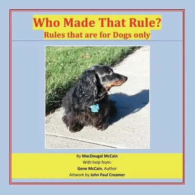 Qui a fait cette règle ? Des règles pour les chiens - Who Made That Rule?: Rules that are for Dogs Only