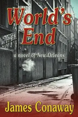 La fin du monde : Un roman de la Nouvelle-Orléans - World's End: A Novel of New Orleans