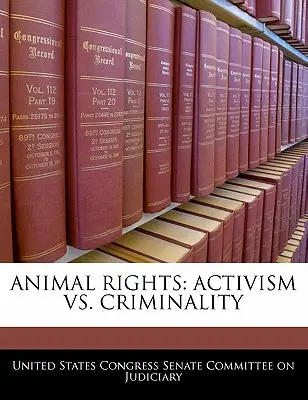 Droits des animaux : Activisme et criminalité - Animal Rights: Activism vs. Criminality