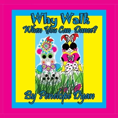 Pourquoi marcher... quand on peut danser ? - Why Walk . . . When You Can Dance?