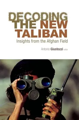 Décoder les nouveaux talibans : Le point de vue des Afghans sur le terrain - Decoding the New Taliban: Insights from the Afghan Field