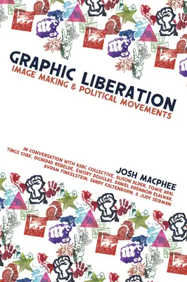 La libération graphique : La création d'images et les mouvements politiques - Graphic Liberation: Image Making and Political Movements