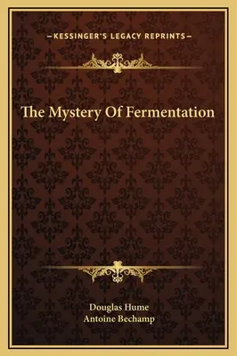Le mystère de la fermentation - The Mystery Of Fermentation
