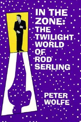 Dans la Zone : Le monde crépusculaire de Rod Serling - In the Zone: The Twilight World of Rod Serling