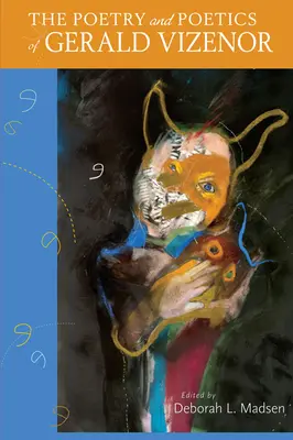 La poésie et la poétique de Gerald Vizenor - The Poetry and Poetics of Gerald Vizenor
