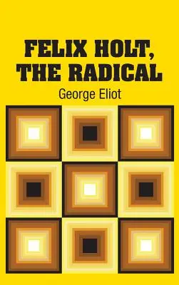 Felix Holt, le radical - Felix Holt, The Radical