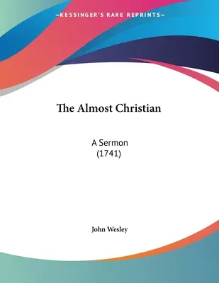 Le presque chrétien : Un sermon (1741) - The Almost Christian: A Sermon (1741)