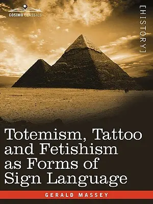 Le totémisme, le tatouage et le fétichisme comme formes de langage des signes - Totemism, Tattoo and Fetishism as Forms of Sign Language