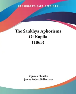 Les aphorismes Sankhya de Kapila (1865) - The Sankhya Aphorisms Of Kapila (1865)
