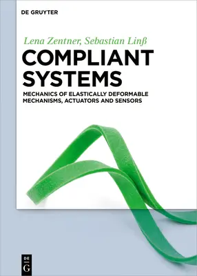 Systèmes conformes : Mécanique des mécanismes, actionneurs et capteurs élastiquement déformables - Compliant Systems: Mechanics of Elastically Deformable Mechanisms, Actuators and Sensors