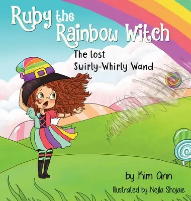 Ruby la sorcière arc-en-ciel : La baguette magique perdue - Ruby the Rainbow Witch: The Lost Swirly-Whirly Wand