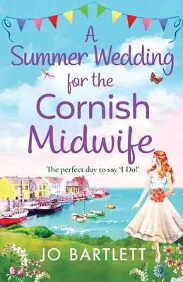 Un mariage d'été pour la sage-femme de Cornouailles - A Summer Wedding For The Cornish Midwife