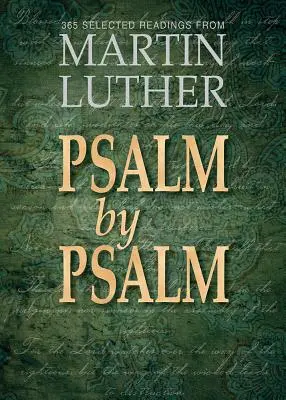 Psaume par psaume : 365 lectures sélectionnées de Martin Luther - Psalm by Psalm: 365 Selected Readings from Martin Luther