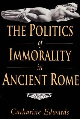 La politique de l'immoralité dans la Rome antique - The Politics of Immorality in Ancient Rome