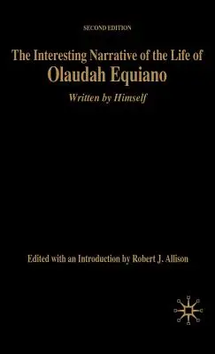 Le récit intéressant de la vie d'Olaudah Equiano : Écrit par lui-même, deuxième édition - The Interesting Narrative of the Life of Olaudah Equiano: Written by Himself, Second Edition