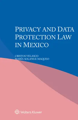 Droit de la vie privée et de la protection des données au Mexique - Privacy and Data Protection Law in Mexico