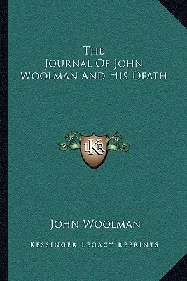 Le journal de John Woolman et sa mort - The Journal Of John Woolman And His Death