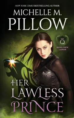 Son prince sans foi ni loi : un roman du monde de Qurilixen - Her Lawless Prince: A Qurilixen World Novel