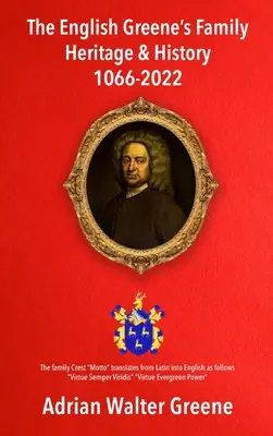 Le patrimoine et l'histoire de la famille anglaise des Greene 1066-2022 - The English Greene's Family Heritage and History 1066-2022