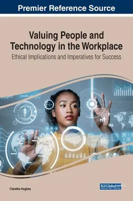 Valoriser les personnes et la technologie sur le lieu de travail : Implications éthiques et impératifs de réussite - Valuing People and Technology in the Workplace: Ethical Implications and Imperatives for Success